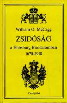 William O. McCagg - Zsid�s�g a Habsburg Birodalomban 1670-1918