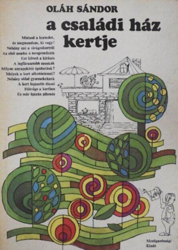 Olh Sndor, Graf.: Szab Ildik, Ormos Imre (lektor) - A csaldi hz kertje -  Mutasd a kertedet, s megmondom, ki vagy! (Szab Ildik illusztrciival)