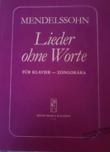 Mendelssohn - Lieder ohne Worte - f�r Klavier/ Zongor�ra