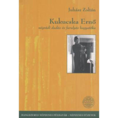 Juhsz Zoltn - Kukucska Ern ngrdi duds s furulys hagyatka