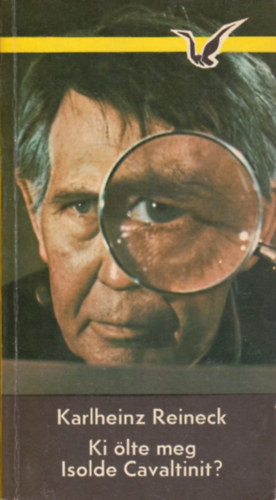Karlheinz Reineck - Ki ölte meg Isolde Cavaltinit?