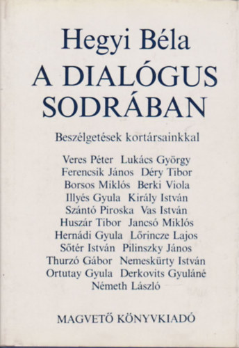Hegyi B�la - A dial�gus sodr�ban (Dedik�lt)
