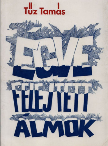 T�z Tam�s - �gve felejtett �lmok (Dedik�lt)