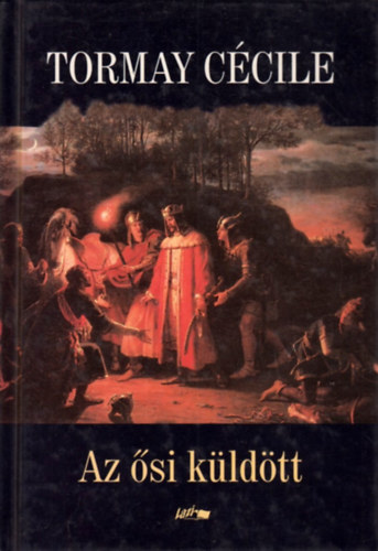 Tormay Cécile - Az ősi küldött