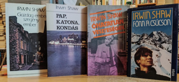 Irwin Shaw - 4 db Irwin Shaw: Gazdag ember, szeg�ny ember + Pap, katona, kond�s + �hatatlan vesztes�gek + F�nn a cs�cson