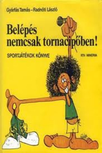 Gyrfs Tams-Radnti Lszl - Belps nemcsak tornacipben-Sportjtkok knyve