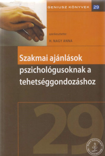 H. Nagy Anna - Szakmai ajánlások pszichológusoknak a tehetséggondozáshoz