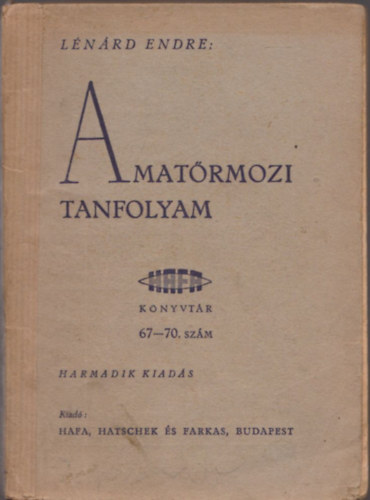 L�n�rd Endre - Amat�rmozi tanfolyam (HAFA k�nyvt�r 67-70. sz�m)