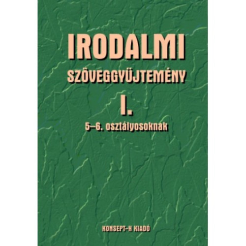 Hmor Jnosn, Tlgyszky Papp Gyuln - Irodalmi szveggyjtemny I. 5-6. osztlyosoknak