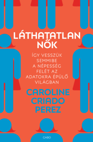 Caroline Criado Perez - Lthatatlan nk