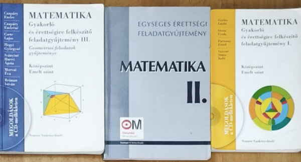 Juhász István . Orosz Gyula . Paróczay József . Szászné Simon Judit, Csete Lajos, Hegyi Györgyné, Morvai Éva, Reiman István - 3db matematika érettségire felkészítő tankönyv - Matematika-Gyakorló és érettségire felkészító feladatgyűjtemény I. Középszint-Emelt szint, III. Geometriai feladatok gyűjteménye, Matematika II.-Egységes érettségi feladatgyűjtem