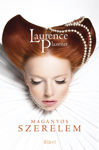 Laurence Plazenet - Magnyos szerelem