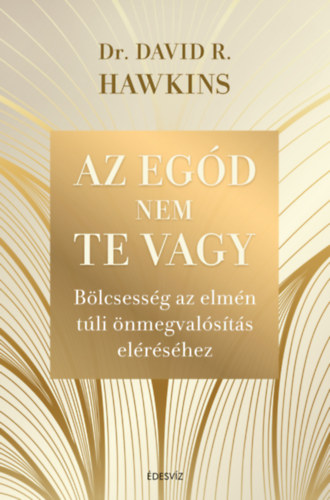 Hawkins, Davidr. - Az egód nem te vagy