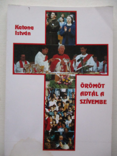 KAtona István - Örömöt adtál a szívembe