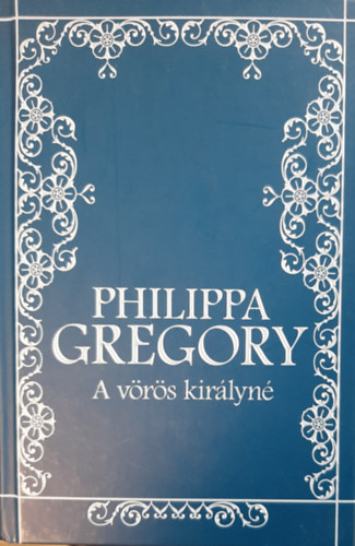 Philippa Gregory - A vörös királyné