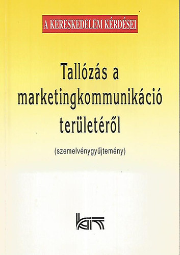 Kdr Kata / sszelltotta/ - Tallzs a marketingkommunikci terletrl - Szemelvnygyjtemny