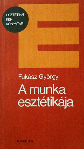 Fuksz Gyrgy - A munka eszttikja