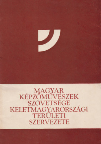Magyar kpzmvszek szvetsge keletmagyarorszgi terleti szervezete