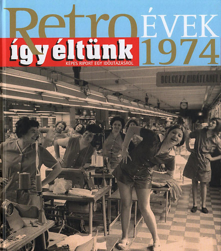 Szky Jnos - Retrovek 1974 - gy ltnk - Kpes riport egy idutazsrl