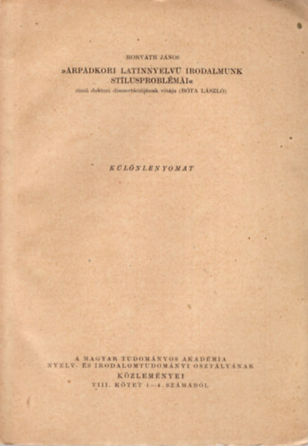 Horv�th J�nos - �rp�dkori latinnyelv� irodalmunk st�lusprobl�m�i - K�l�nlenyomat