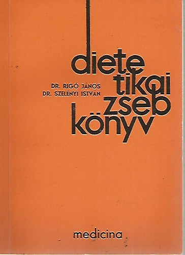 Dr. Rig� J�nos; Dr. Szel�nyi Istv�n - Dietetikai zsebk�nyv