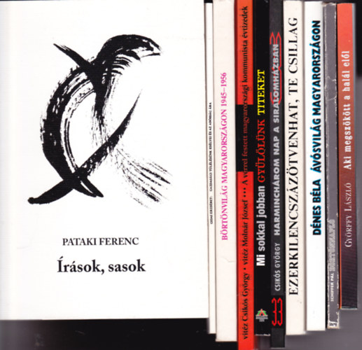 10 db könyv a magyar történelemből (XX.sz.):Pataki Ferenc:Írások,sasok+Györffy l.:Aki megszökött a halál elől+Csikós György:33 nap a siralomházban+Schiffer Pál:Börtönnapló 1953-1956+Dénes Béla:Ávósvilág Magyarországon+Fehérv