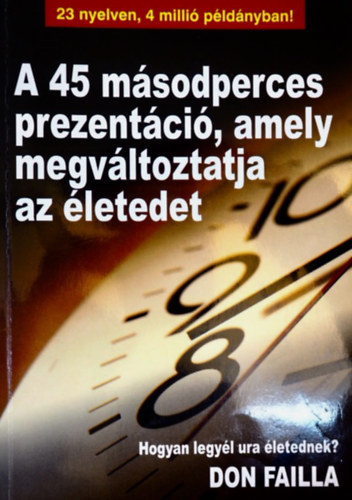 Don Failla - A 45 msodperces prezentci, amely megvltoztatja az letedet - Hogyan legyl ura letednek?
