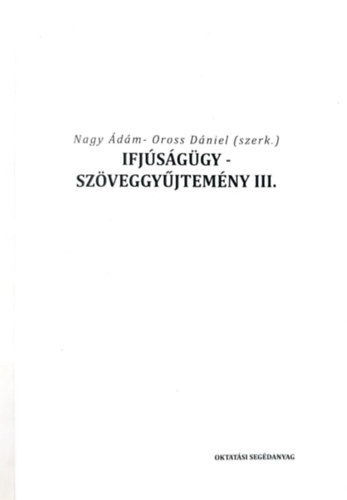 Nagy dm, Oross Dniel - Ifjsggy - Szveggyjtemny III.