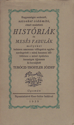 Turczi-Trostler Jzsef - Kegyessgre serkent, szveket vidmt, (...) histrik s mess fabulk
