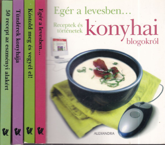 4 db. gasztronmiai knyv (Egr a levesben...- Receptek s trtnetek konyhai blogokrl + Kstold meg s vegyl el! + Tndrek konyhja + 50 recept az eszmnyi alakrt)