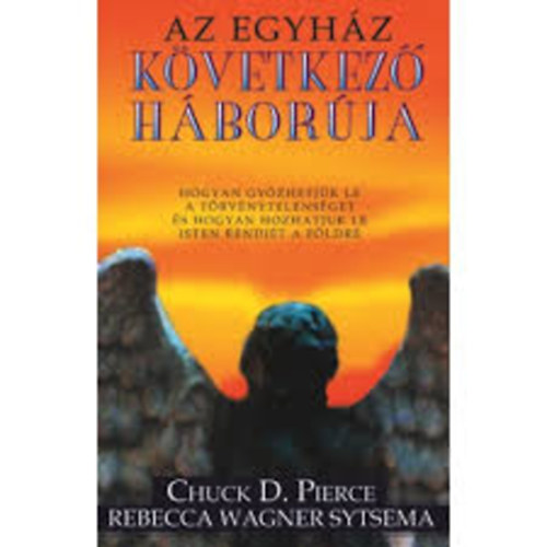 Pierce, Chuck D.-Wagner Sytsema, Rebecca - Az egyh�z k�vetkez� h�bor�ja