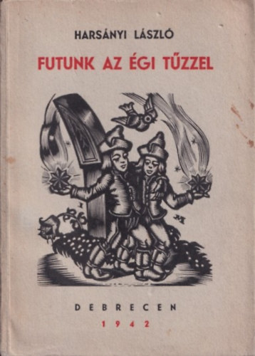Harsányi László - Futunk az égi tűzzel