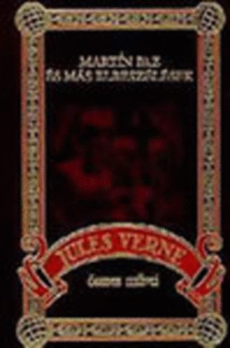 Verne Gyula, Jules Verne - Martn Paz s ms elbeszlsek (Jules Verne sszes mvei 54.)