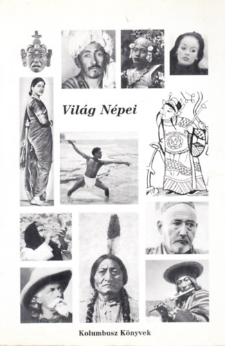 Kzdi Nagy Gza (szerk.) - A vilg npei (Ksrleti tanknyv a kulturlis antropolgia kzpiskolai oktatshoz)