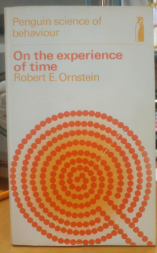 Robert E. Ornstein - On The Experience Of Time (Penguin science of behaviour)