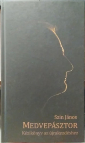 Szin J�nos - Medvep�sztor - K�zik�nyv az �jrakezd�shez (3. r�sz)