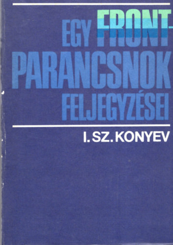 I. Sz. Konyev - Egy front-parancsnok feljegyz�sei