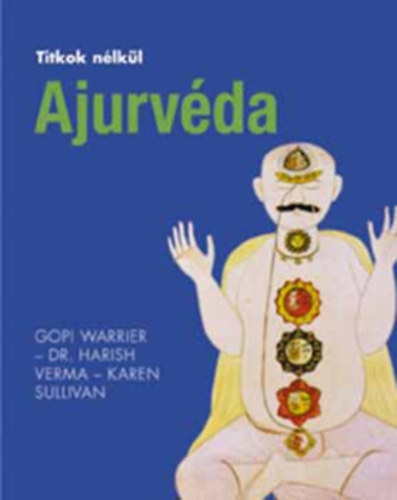 Warrier- Dr. Verma- Sullivan - Titkok n�lk�l Ajurv�da