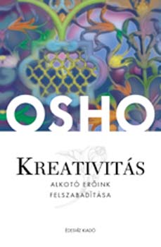 Osho - Kreativits - Alkot erink felszabadtsa
