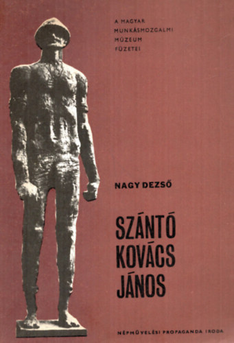 Nagy Dezs - Sznt Kovcs Jnos - A magyar munksmozgalmi mzeum fzetei