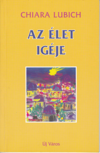 Lubich, Chiara - Az �let ig�je