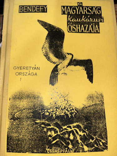 Bendefy L�szl� - A magyars�g kauk�zusi �shaz�ja