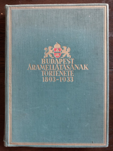 Budapest Székesfőváros - Budapest áramellátásának története 1893-1933