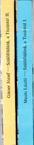 Masits László - Szülőföldünk a Tiszántúl I-II.