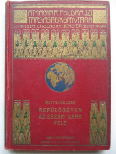 Walter Mittelholzer - Replgpen az szaki sark fel