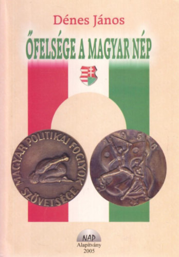 D�nes J�nos - �fels�ge a magyar n�p (Dedik�lt)
