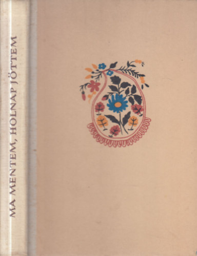 Karig Sra (szerk.) - Ma mentem, holnap jttem (kazni tatr npmesk)- Npek mesi