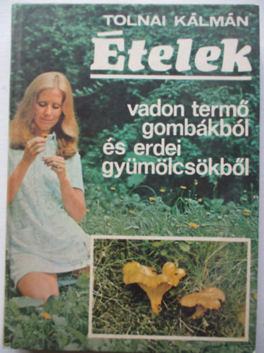 Tolnai Klmn - telek vadon term gombkbl s erdei gymlcskbl