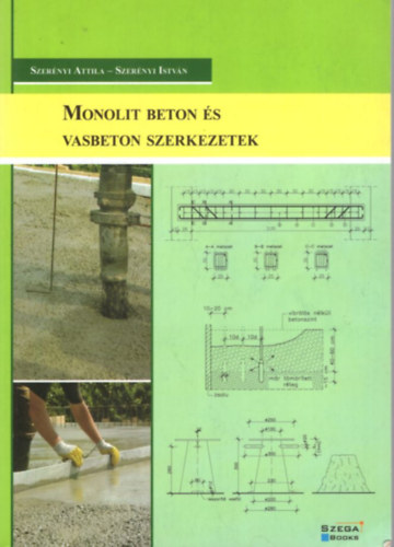 Szernyi Istvn-Szernyi Attila - Monolit beton s vasbeton szerkezetek