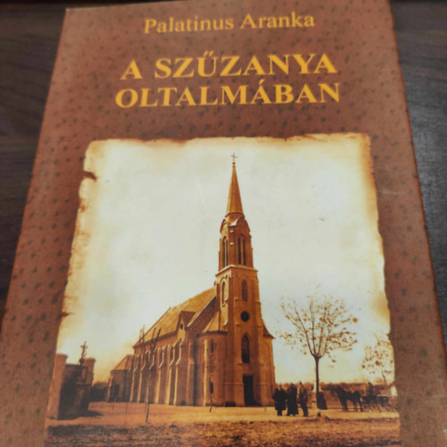 Palatinus Aranka - A Sz�zanya oltalm�ban